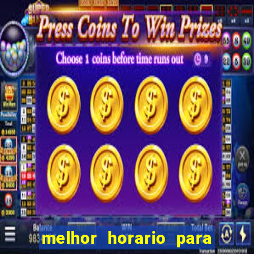 melhor horario para jogar brabet